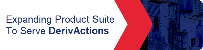 Expanding Product Suite to Serve DerivActions