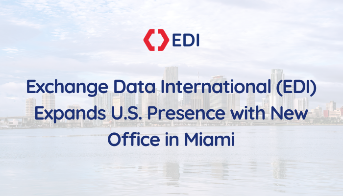 Featured Image - Exchange Data International (EDI) Expands U.S. Presence with New Office in Miami 700 x 400